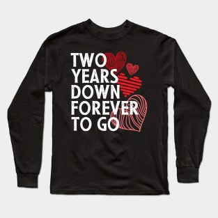 2nd year anniversary gift for couple - Two years down forever to go Long Sleeve T-Shirt